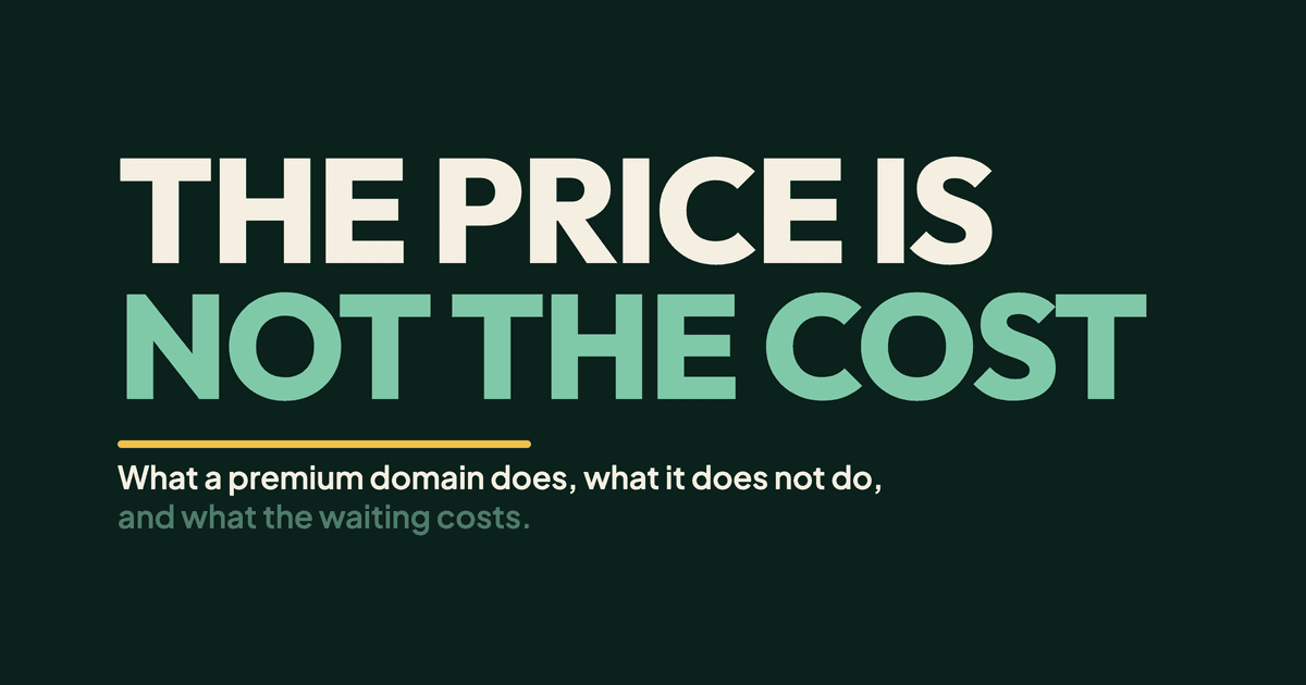 The words THE PRICE IS NOT THE COST set very large on a deep green field, above the line: what a premium domain does, what it does not do, and what the waiting costs